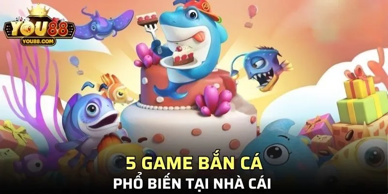 5 game bắn cá phổ biến tại cổng game