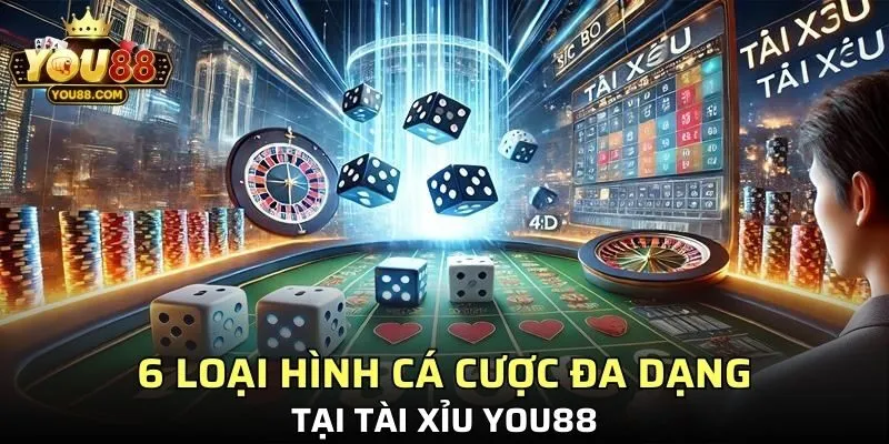 6 loại hình cá cược đa dạng tại tài xỉu YOU88