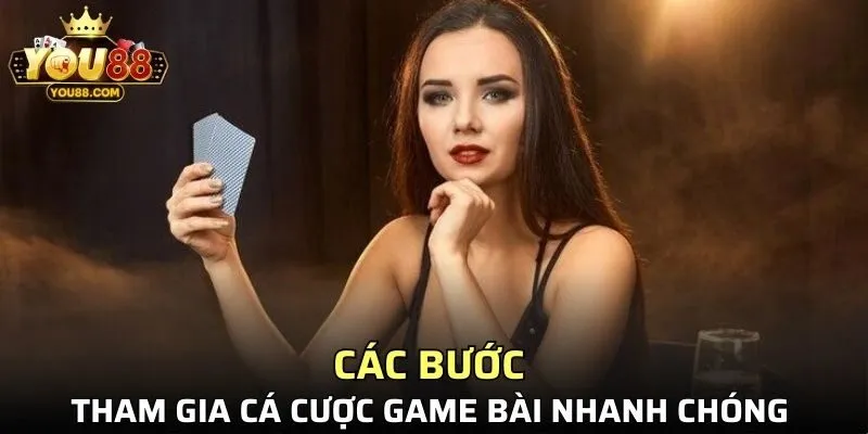 Các bước tham gia cá cược game bài nhanh chóng tại nền tảng