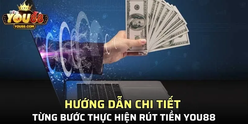 Các bước thực hiện rút tiền YOU88 đơn giản