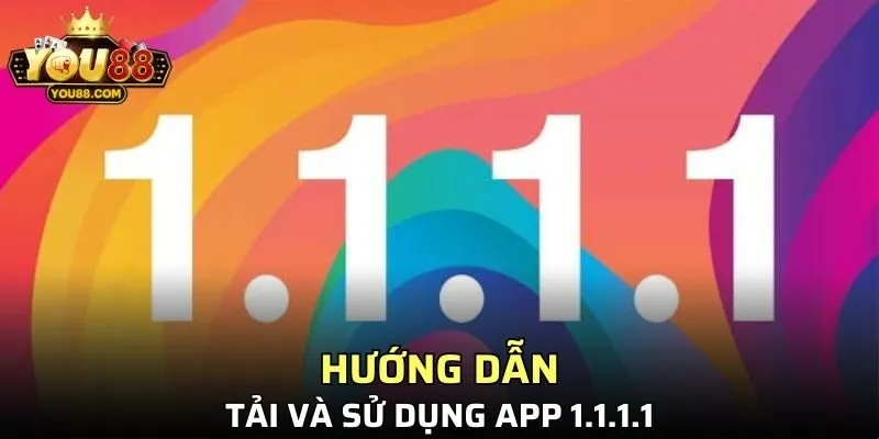 Các cách tải app 1.1.1.1 chuẩn xác cho từng hệ điều hành năm 2025