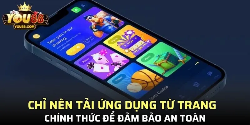 Chỉ nên tải ứng dụng từ trang chủ chính thức để đảm bảo an toàn