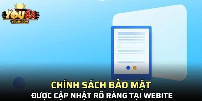 Chính sách bảo mật được cập nhật rõ ràng tại webite