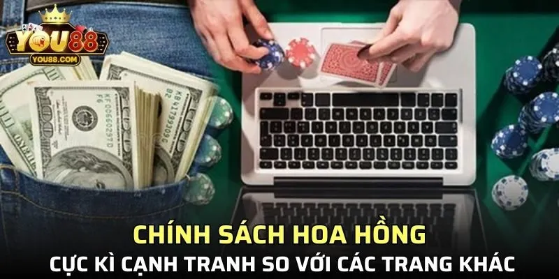 Chính sách hoa hồng cực kì cạnh tranh so với các trang khác