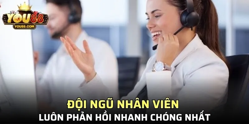Đội ngũ nhân viên luôn phản hồi nhanh chóng nhất
