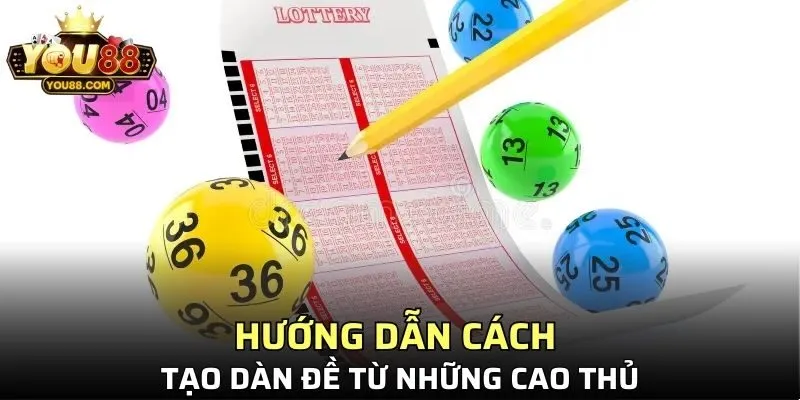 Hướng dẫn cách tạo dàn đề từ những cao thủ