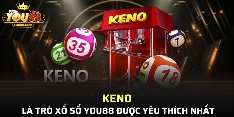 Keno là trò xổ số YOU88 được yêu thích nhất