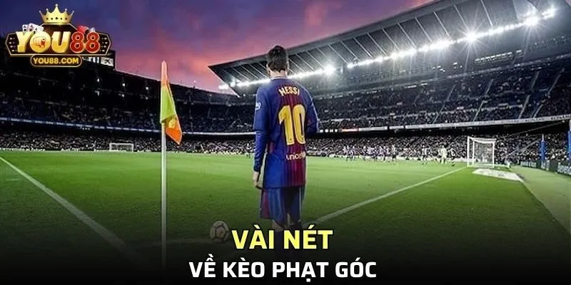 Kèo được xây dựng từ các tình huống phạt góc