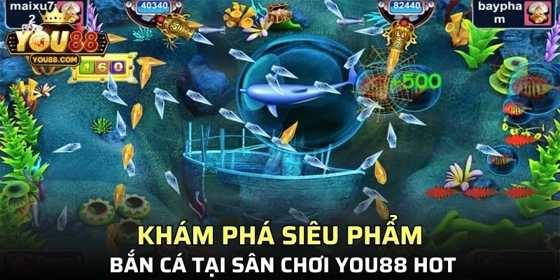 Khám phá siêu phẩm bắn cá tại sân chơi YOU88 hot