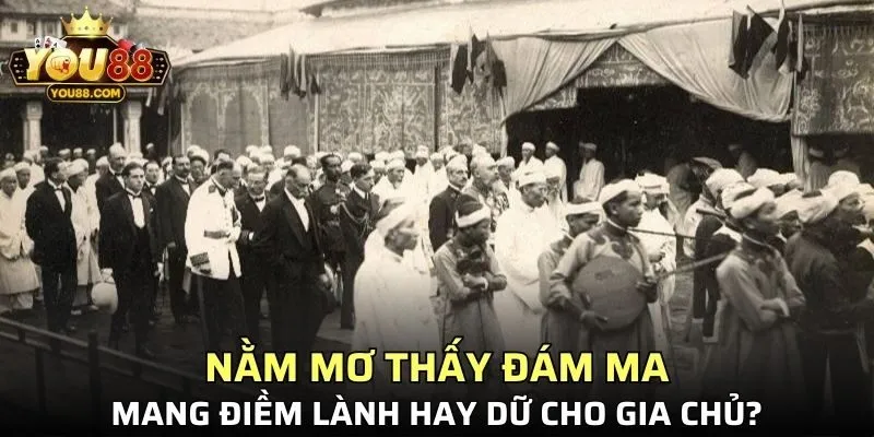 Nằm mơ thấy đám ma mang cả ý nghĩa tốt và xấu cho gia chủ