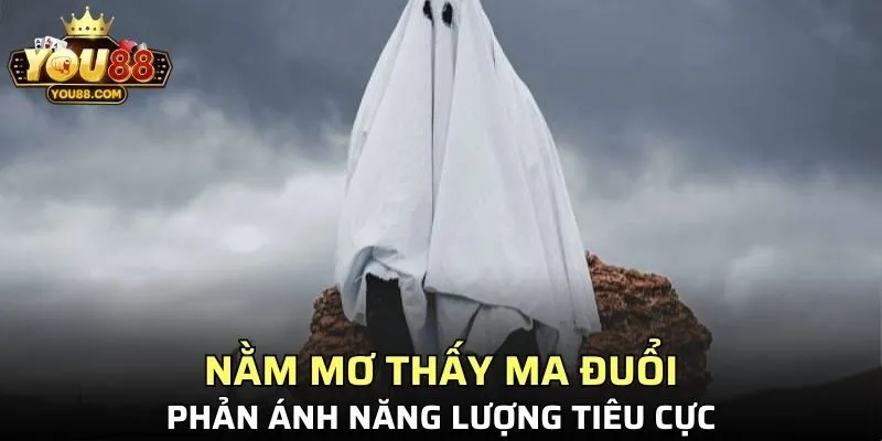Nằm mơ thấy ma đuổi phản ánh năng lượng mạnh mẽ