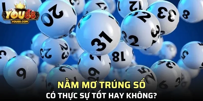 Nằm mơ thấy trúng số có thực sự tốt lành hay không?
