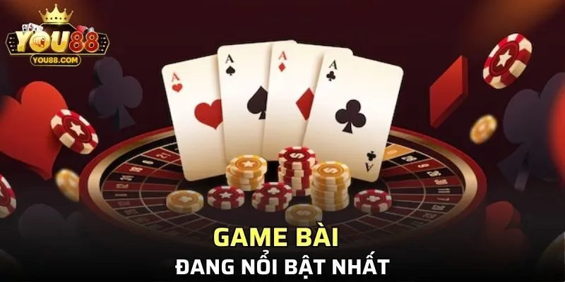 Những game bài YOU88 đang được yêu thích nhất