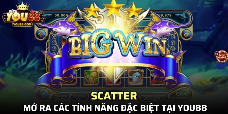 Scatter mở ra các tính năng đặc biệt tại YOU88