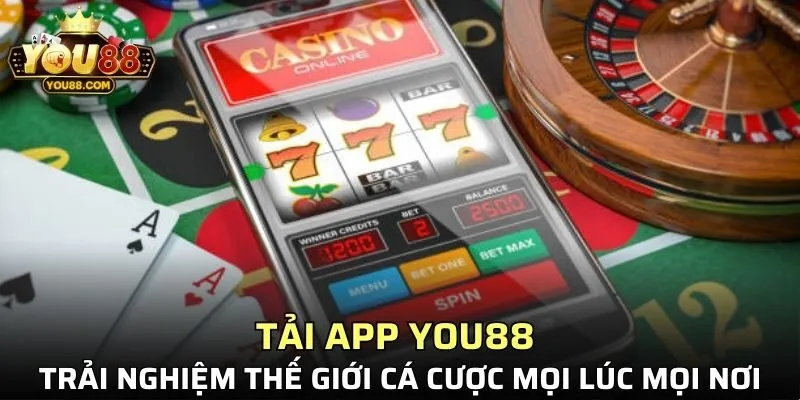 Tải app YOU88 trải nghiệm thế giới cá cược mọi lúc mọi nơi