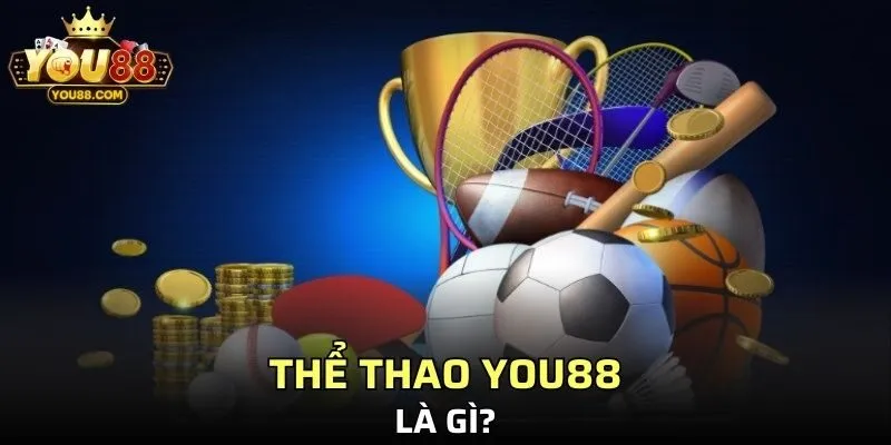 Thể thao YOU88 là gì?