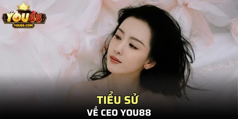 Tiểu sử của CEO YOU88