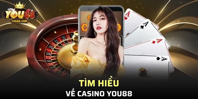 Tìm hiểu về Casino YOU88