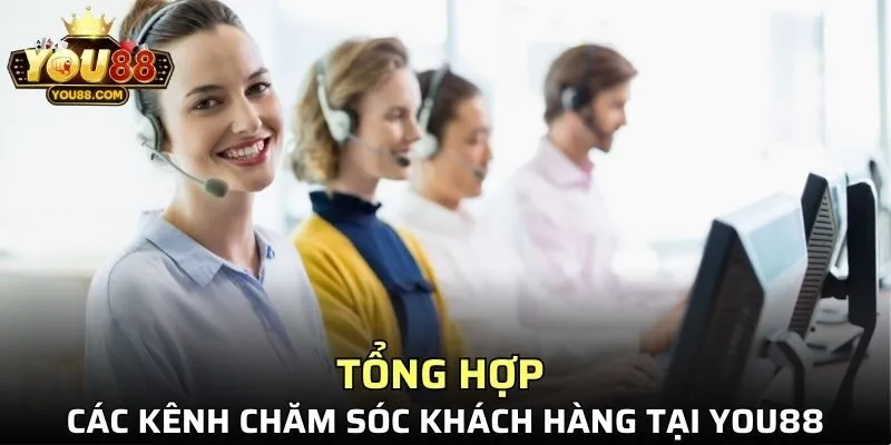 Tổng hợp các kênh chăm sóc khách hàng phổ biến tại YOU88