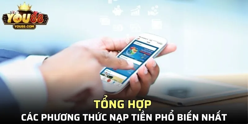 Tổng hợp các phương thức nạp tiền phổ biến nhất tại nền tảng