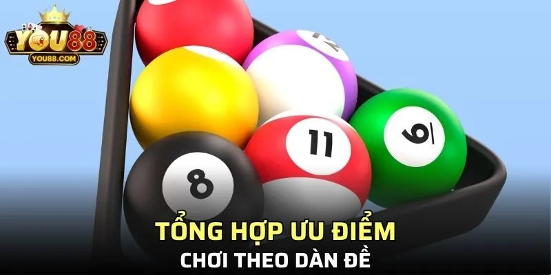Tổng hợp ưu điểm khi chơi theo dàn đề