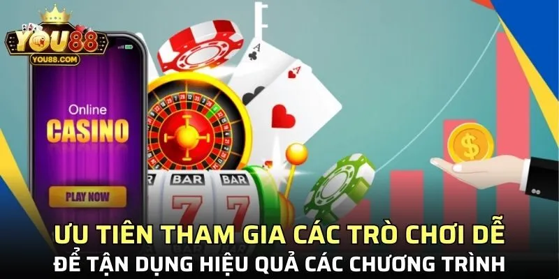 Ưu tiên các trò chơi dễ để nâng cao cơ hội nhận khuyến mãi